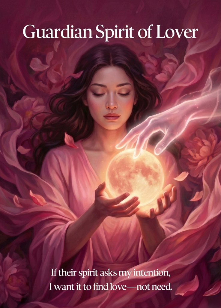 Guardian Spirit of Lover — If their spirit asks my intention, I want it to find love—not need.